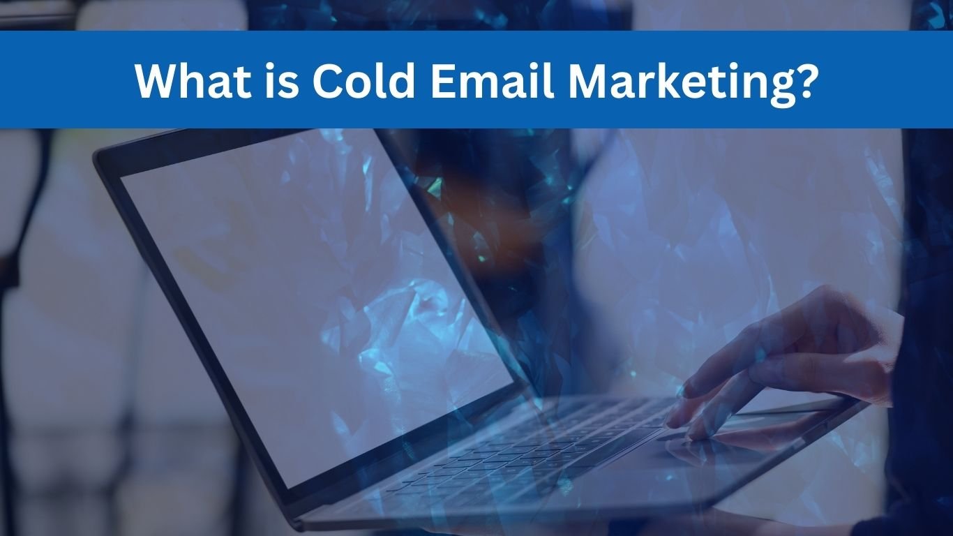 What is Cold Email Marketing